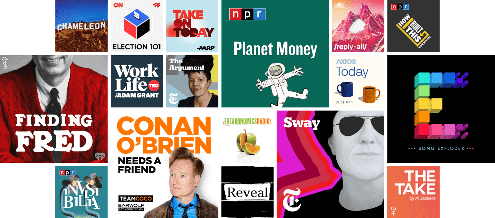 Collage of podcast logos, including Chameleon, Finding Fred, Invisibilia, CNN’s Election 101, Ted’s Work Life, Conan O’Brien Needs a Friend, AARP’s Take on Today, NYT’s The Argument, NPR’s Planet Money, Freakonomics Radio, Reveal, NYT’s Sway, Reply All, Axios Today, NPR’s How I Built This, Song Exploder, and The Take by Al Jazeera